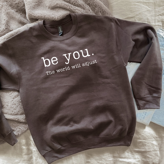 Be You. The World Will Adjust | Sweatshirt Gildan