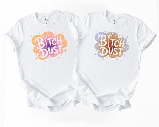 B*tch Dust | Graphic Tee | Retro Design
