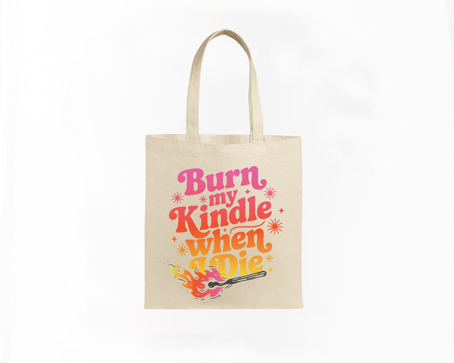 Burn My Kindle When I Die | Graphic Tote | Romance Book Lovers