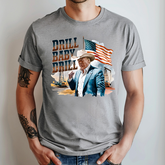 Drill Baby Drill Tee/Sweatshirt