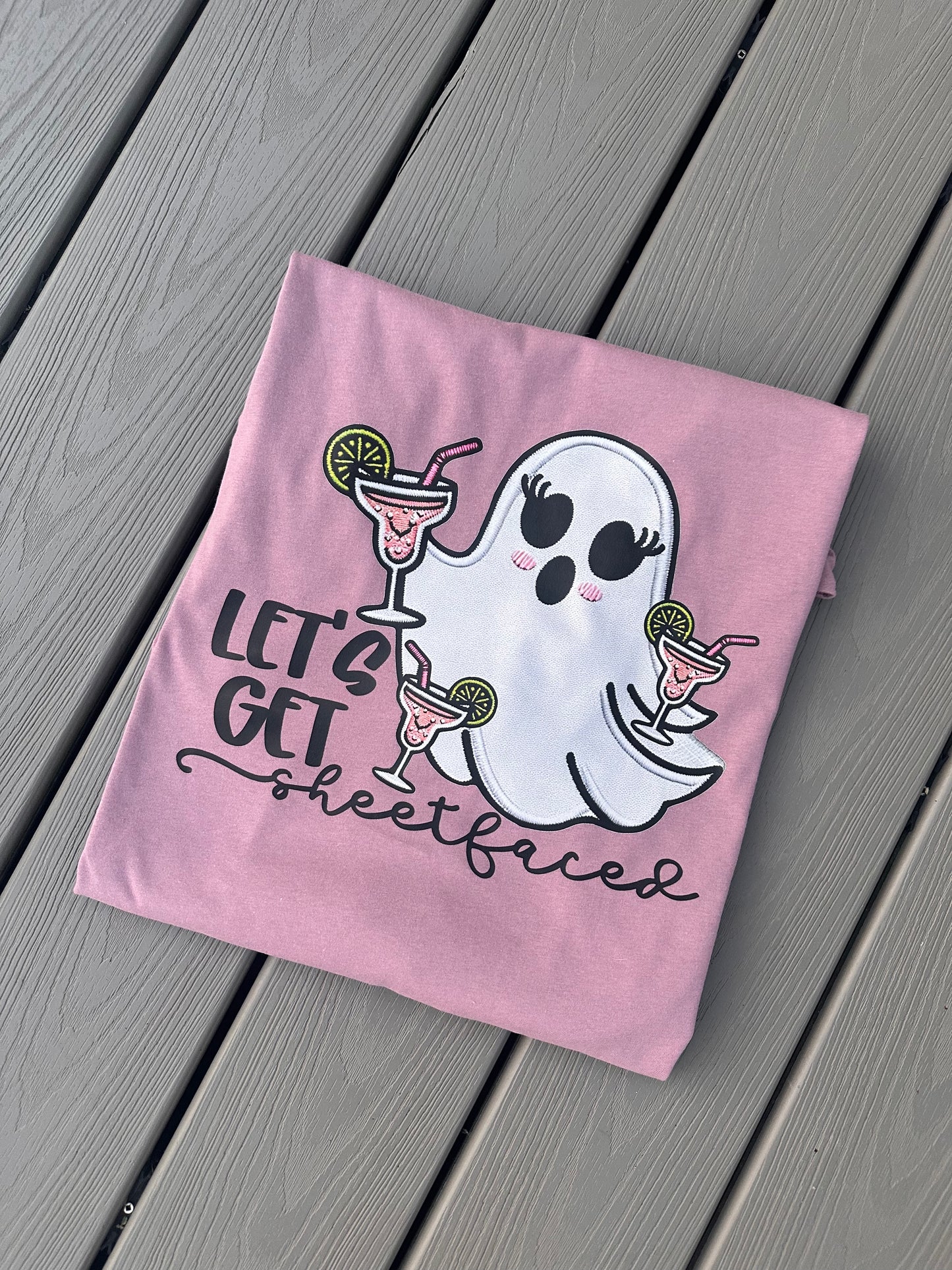 Let's Get Sheetfaced Tee/Sweatshirt