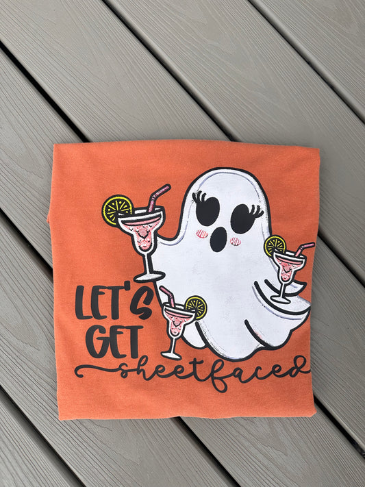 Let's Get Sheetfaced Tee/Sweatshirt