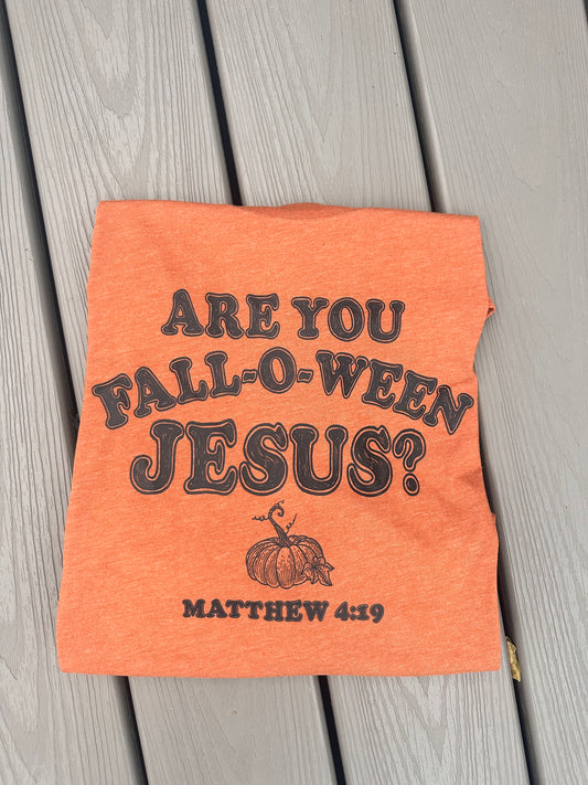 Are You Fall-O-Ween Jesus Tee/Sweatshirt