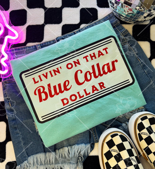 Livin on the blue collar dollar- Multiple Styles