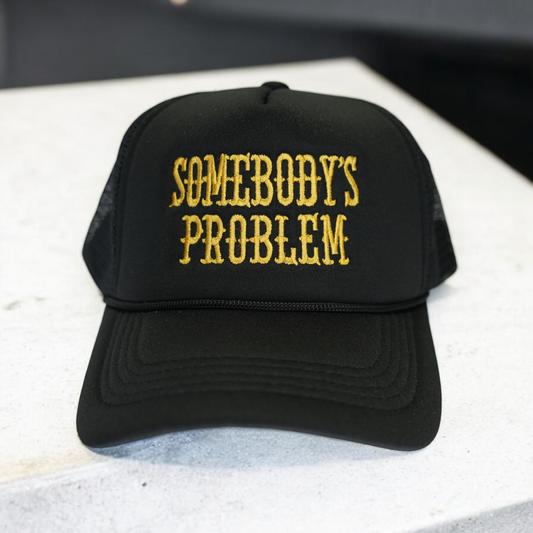 Somebody's Problem Trucker Hat