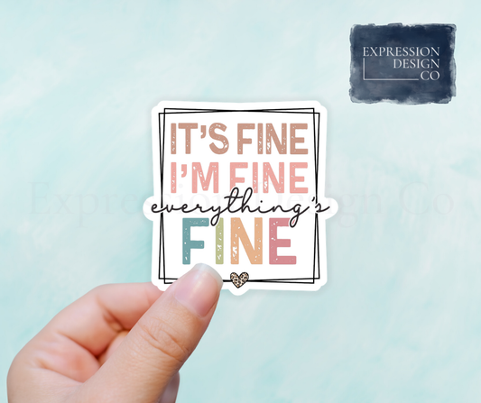 It's Fine I'm Fine Everything's Fine Vinyl Sticker