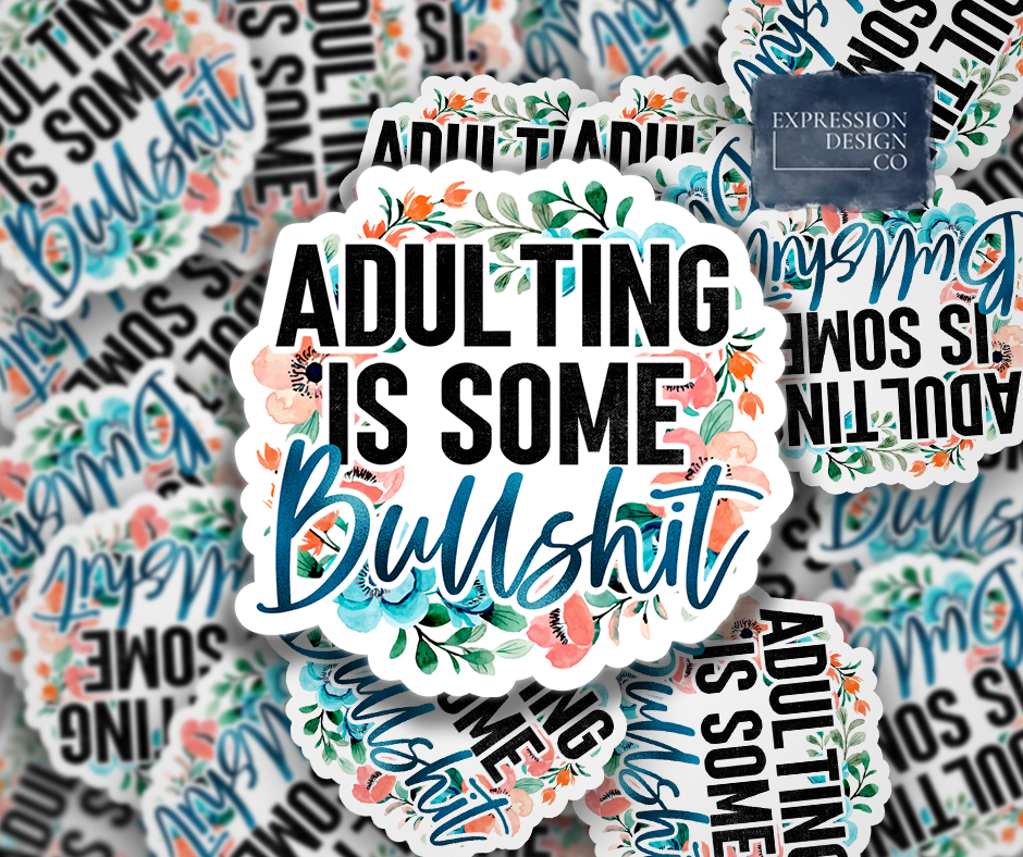 Adulting Is Some Bulls***  Sticker