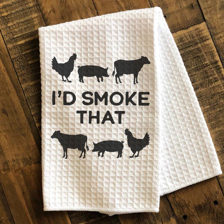 I'd Smoke that Kitchen Towel