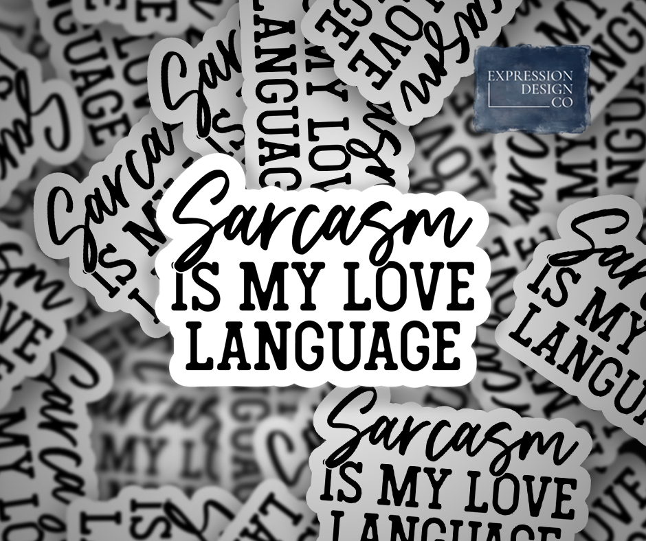 Sarcasm Love Language Vinyl Sticker